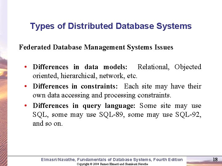Types of Distributed Database Systems Federated Database Management Systems Issues • Differences in data