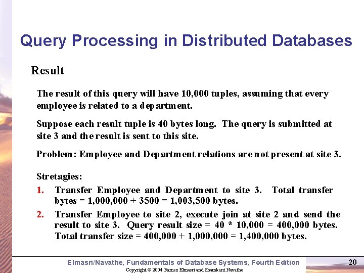 Query Processing in Distributed Databases Result The result of this query will have 10,