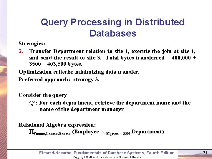 Query Processing in Distributed Databases Stretagies: 3. Transfer Department relation to site 1, execute