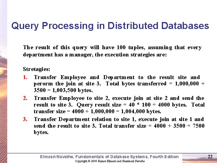 Query Processing in Distributed Databases The result of this query will have 100 tuples,