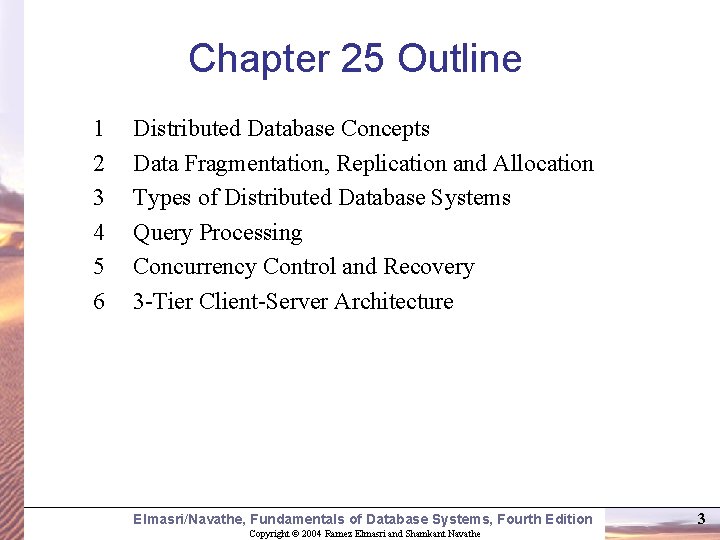 Chapter 25 Outline 1 2 3 4 5 6 Distributed Database Concepts Data Fragmentation,