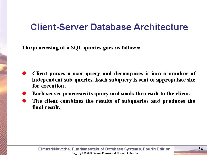 Client-Server Database Architecture The processing of a SQL queries goes as follows: l l