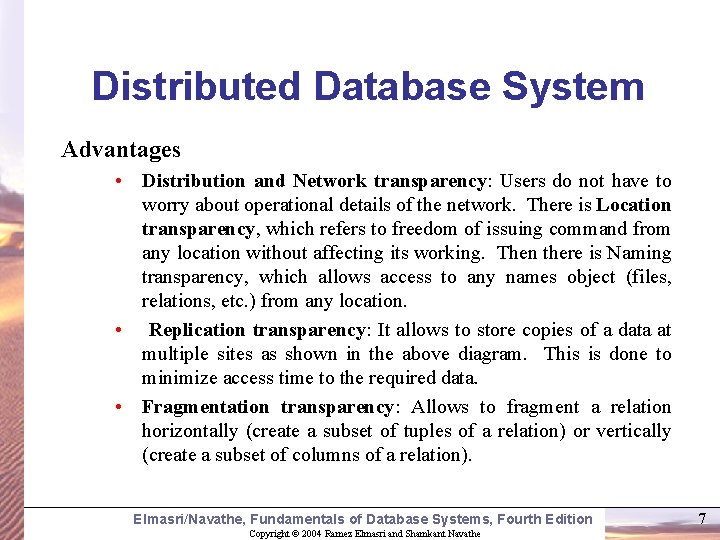 Distributed Database System Advantages • Distribution and Network transparency: Users do not have to