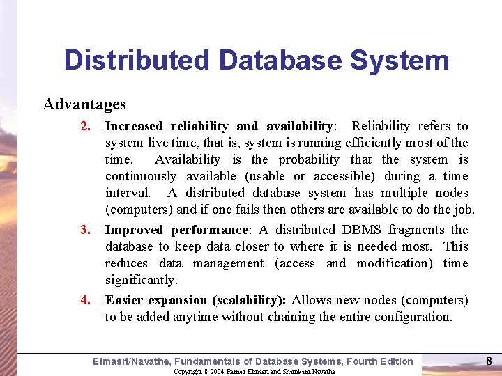 Distributed Database System Advantages 2. 3. 4. Increased reliability and availability: Reliability refers to
