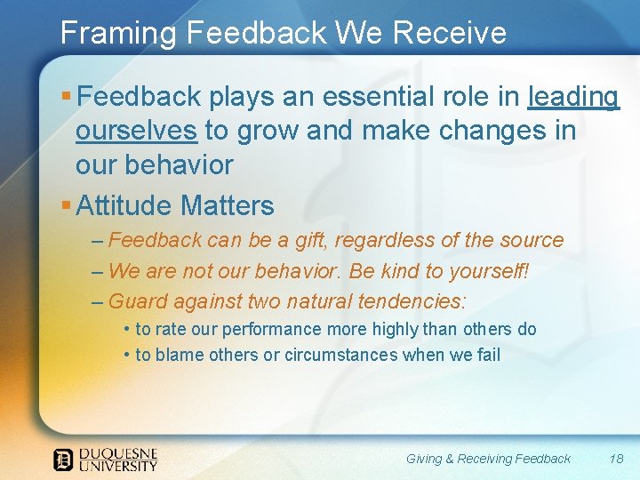Framing Feedback We Receive § Feedback plays an essential role in leading ourselves to