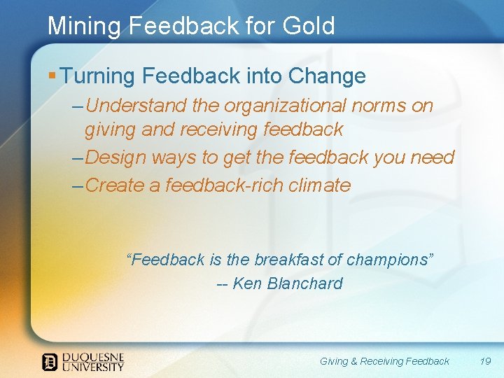 Mining Feedback for Gold § Turning Feedback into Change – Understand the organizational norms