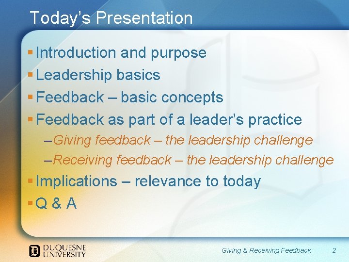 Today’s Presentation § Introduction and purpose § Leadership basics § Feedback – basic concepts