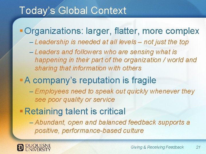 Today’s Global Context § Organizations: larger, flatter, more complex – Leadership is needed at