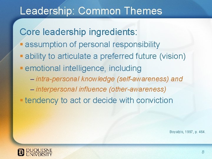 Leadership: Common Themes Core leadership ingredients: § assumption of personal responsibility § ability to