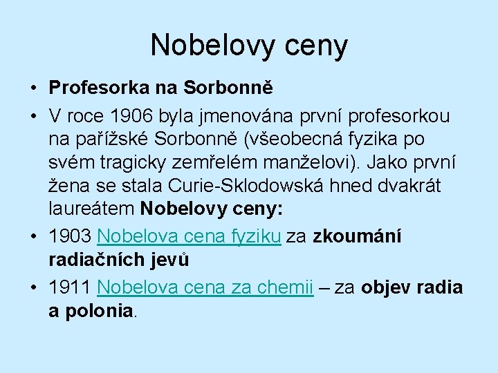 Nobelovy ceny • Profesorka na Sorbonně • V roce 1906 byla jmenována první profesorkou