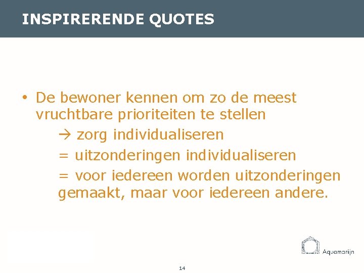 INSPIRERENDE QUOTES • De bewoner kennen om zo de meest vruchtbare prioriteiten te stellen