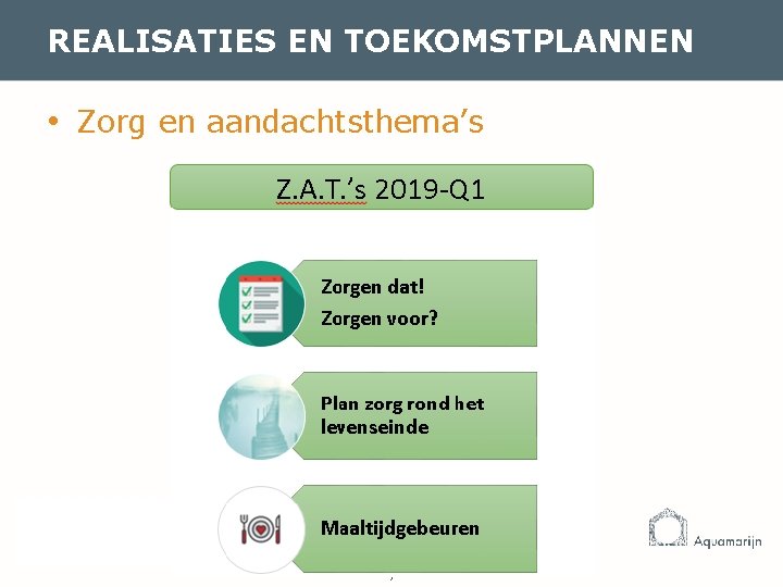 REALISATIES EN TOEKOMSTPLANNEN • Zorg en aandachtsthema’s 7 