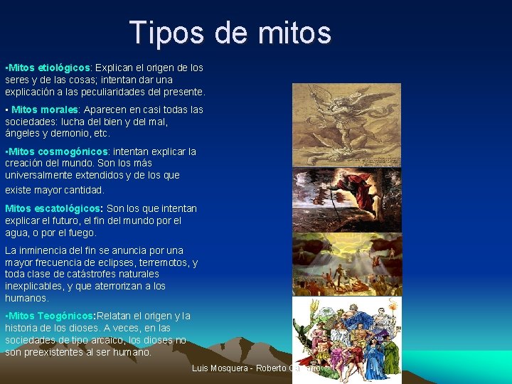 Tipos de mitos • Mitos etiológicos: Explican el origen de los seres y de