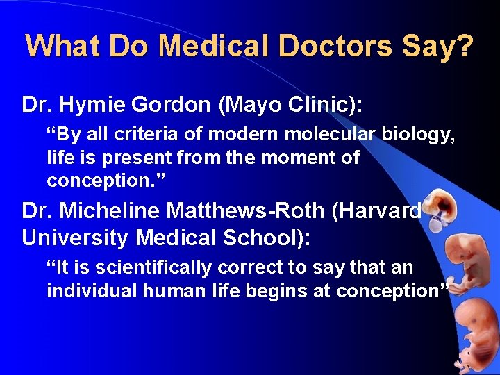 What Do Medical Doctors Say? Dr. Hymie Gordon (Mayo Clinic): “By all criteria of