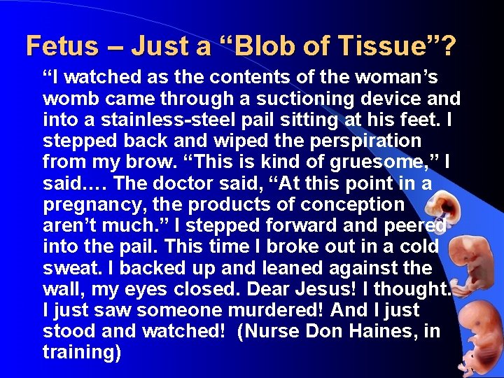 Fetus – Just a “Blob of Tissue”? “I watched as the contents of the