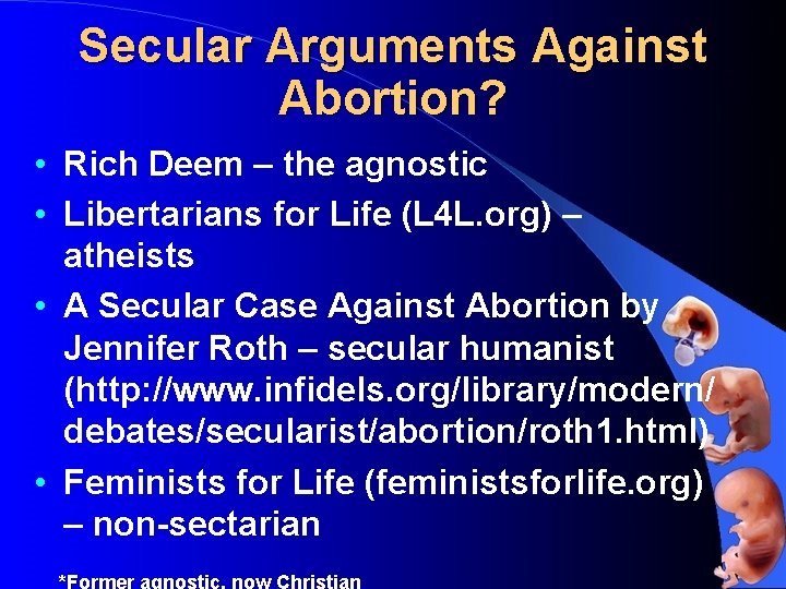 Secular Arguments Against Abortion? • Rich Deem – the agnostic • Libertarians for Life