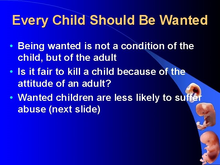 Every Child Should Be Wanted • Being wanted is not a condition of the