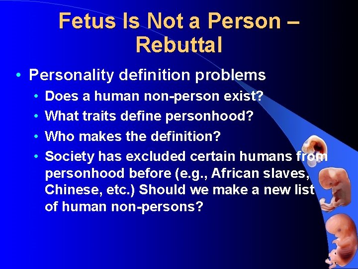 Fetus Is Not a Person – Rebuttal • Personality definition problems • • Does