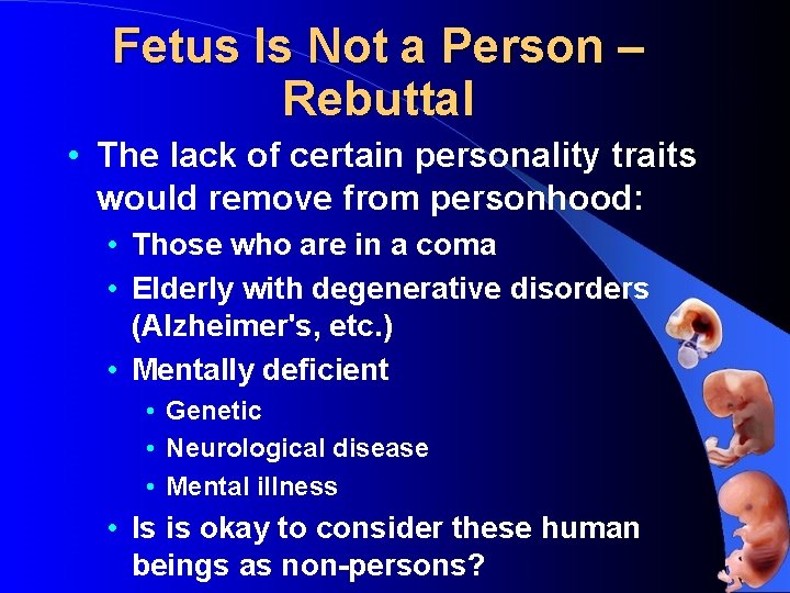 Fetus Is Not a Person – Rebuttal • The lack of certain personality traits