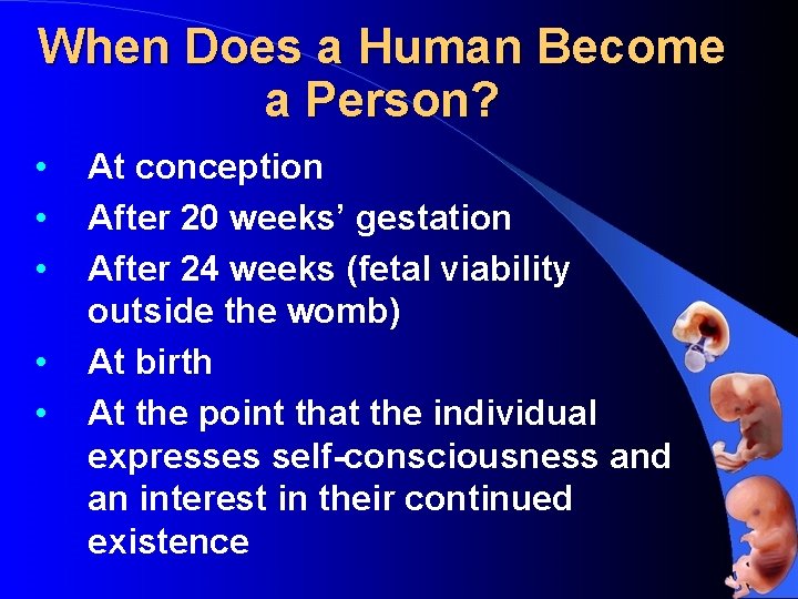 When Does a Human Become a Person? • • • At conception After 20