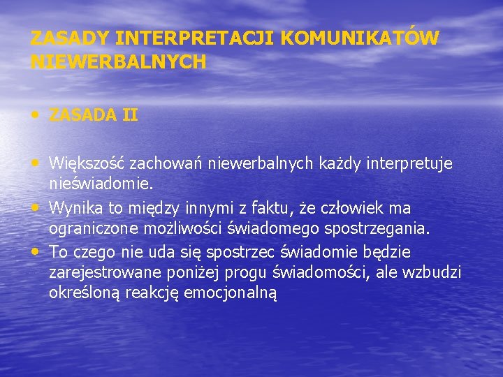 ZASADY INTERPRETACJI KOMUNIKATÓW NIEWERBALNYCH • ZASADA II • Większość zachowań niewerbalnych każdy interpretuje •