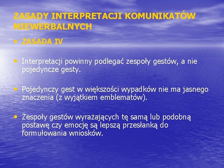 ZASADY INTERPRETACJI KOMUNIKATÓW NIEWERBALNYCH • ZASADA IV • Interpretacji powinny podlegać zespoły gestów, a