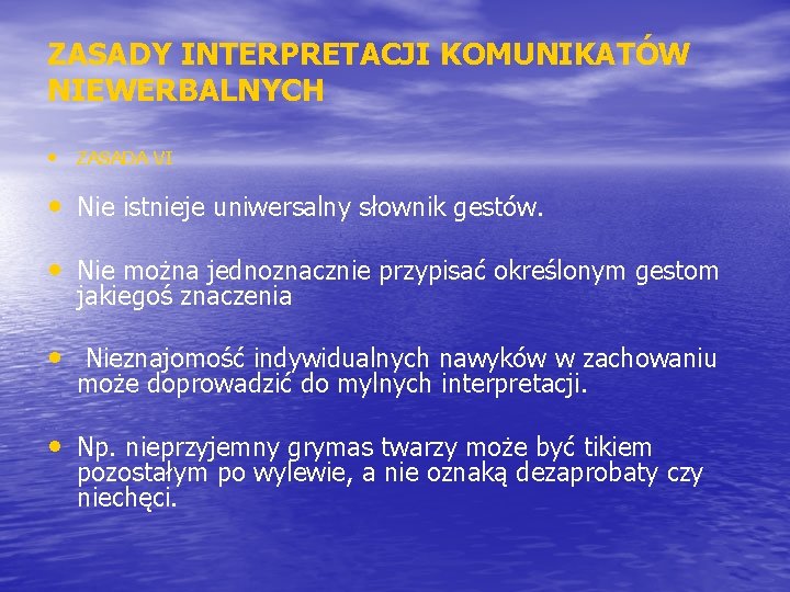 ZASADY INTERPRETACJI KOMUNIKATÓW NIEWERBALNYCH • ZASADA VI • Nie istnieje uniwersalny słownik gestów. •