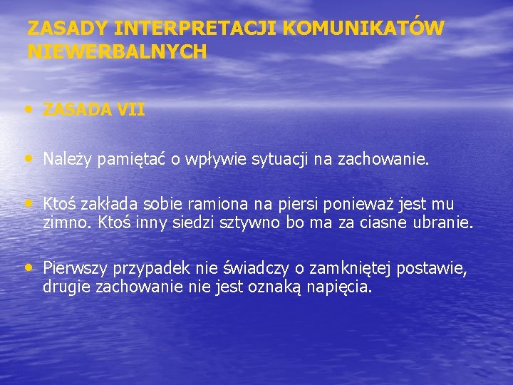ZASADY INTERPRETACJI KOMUNIKATÓW NIEWERBALNYCH • ZASADA VII • Należy pamiętać o wpływie sytuacji na