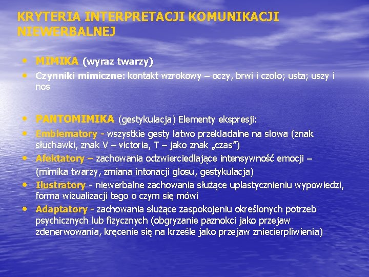 KRYTERIA INTERPRETACJI KOMUNIKACJI NIEWERBALNEJ • MIMIKA (wyraz twarzy) • Czynniki mimiczne: kontakt wzrokowy –