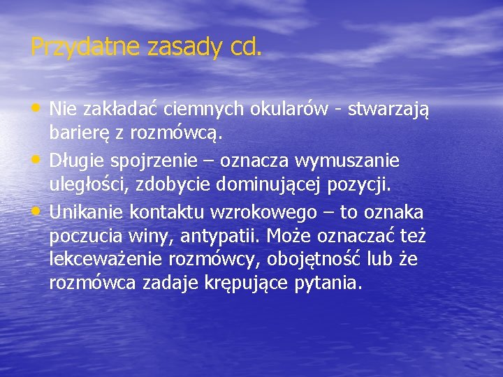 Przydatne zasady cd. • Nie zakładać ciemnych okularów - stwarzają • • barierę z