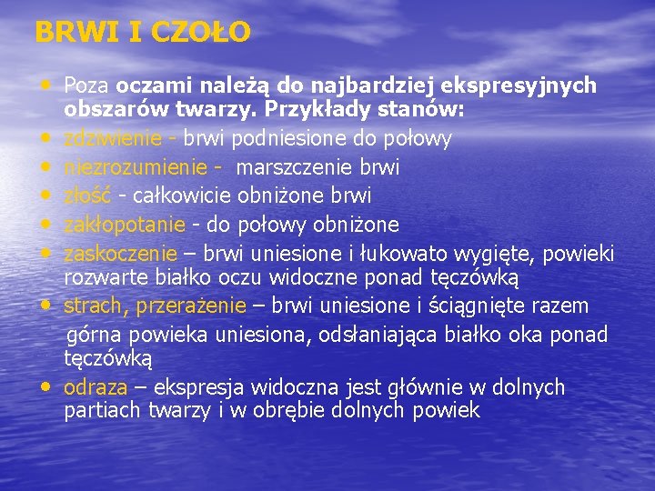 BRWI I CZOŁO • Poza oczami należą do najbardziej ekspresyjnych • • obszarów twarzy.