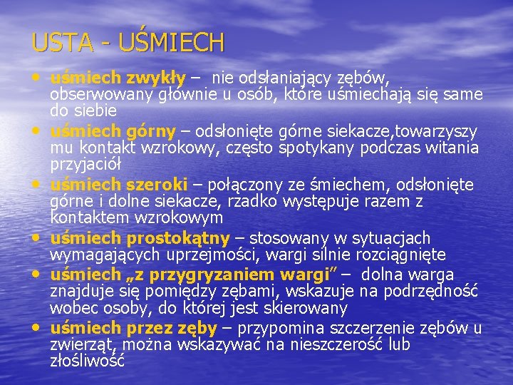 USTA - UŚMIECH • uśmiech zwykły – nie odsłaniający zębów, • • • obserwowany