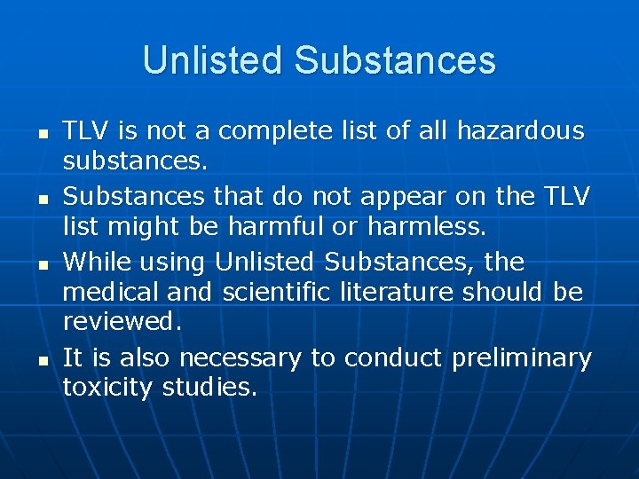 Unlisted Substances n n TLV is not a complete list of all hazardous substances.