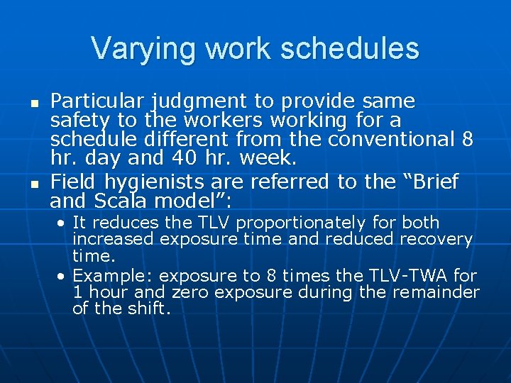Varying work schedules n n Particular judgment to provide same safety to the workers