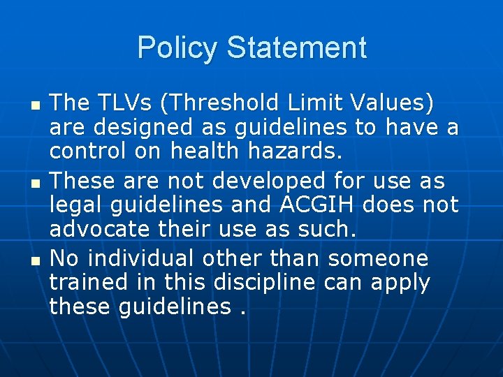 Policy Statement n n n The TLVs (Threshold Limit Values) are designed as guidelines