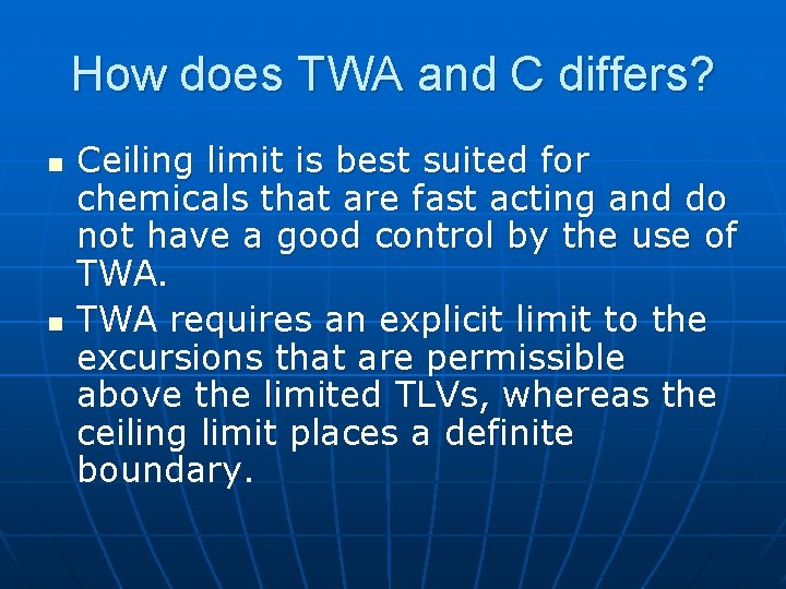 How does TWA and C differs? n n Ceiling limit is best suited for