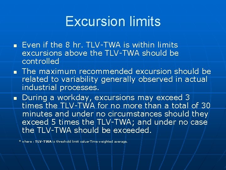 Excursion limits n n n Even if the 8 hr. TLV-TWA is within limits