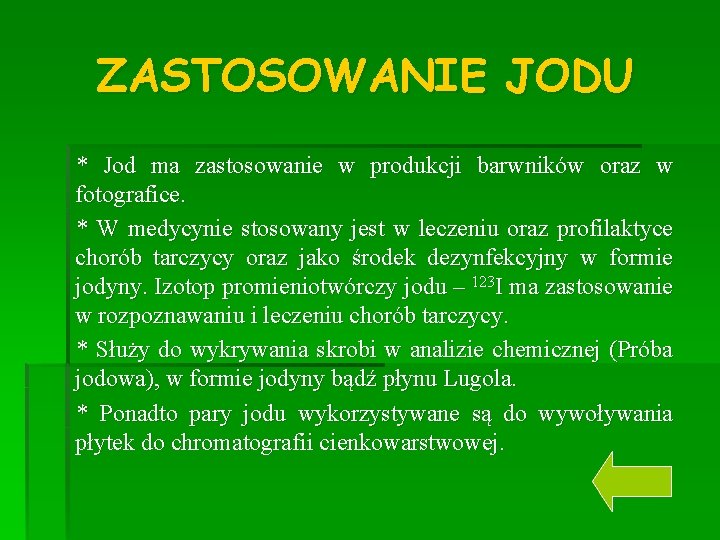 ZASTOSOWANIE JODU * Jod ma zastosowanie w produkcji barwników oraz w fotografice. * W