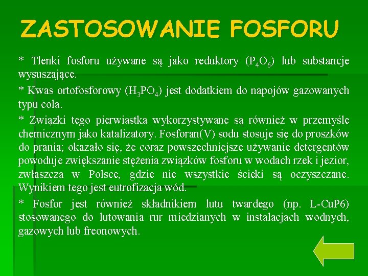 ZASTOSOWANIE FOSFORU * Tlenki fosforu używane są jako reduktory (P 4 O 6) lub