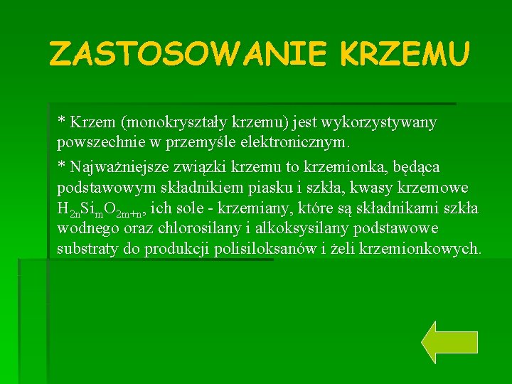 ZASTOSOWANIE KRZEMU * Krzem (monokryształy krzemu) jest wykorzystywany powszechnie w przemyśle elektronicznym. * Najważniejsze