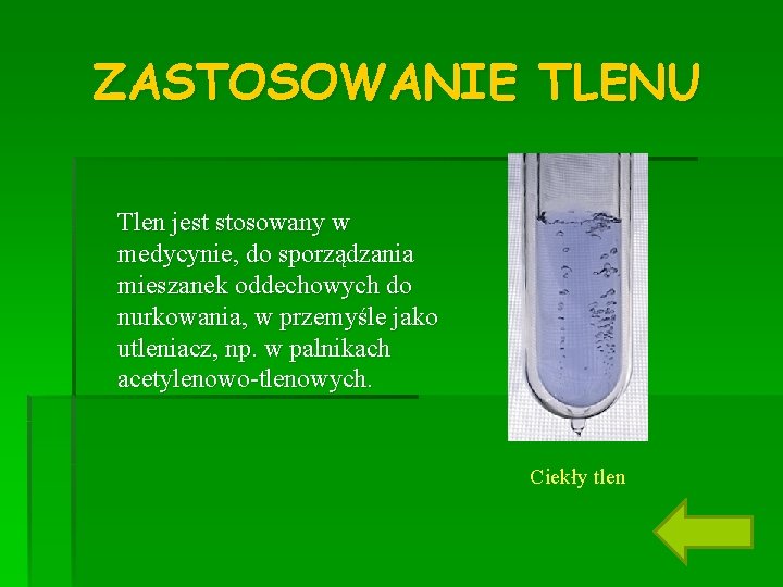 ZASTOSOWANIE TLENU Tlen jest stosowany w medycynie, do sporządzania mieszanek oddechowych do nurkowania, w