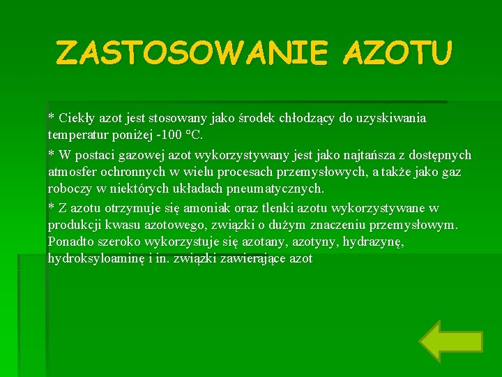 ZASTOSOWANIE AZOTU * Ciekły azot jest stosowany jako środek chłodzący do uzyskiwania temperatur poniżej