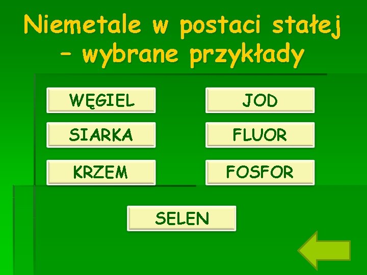 Niemetale w postaci stałej – wybrane przykłady WĘGIEL JOD SIARKA FLUOR KRZEM FOSFOR SELEN