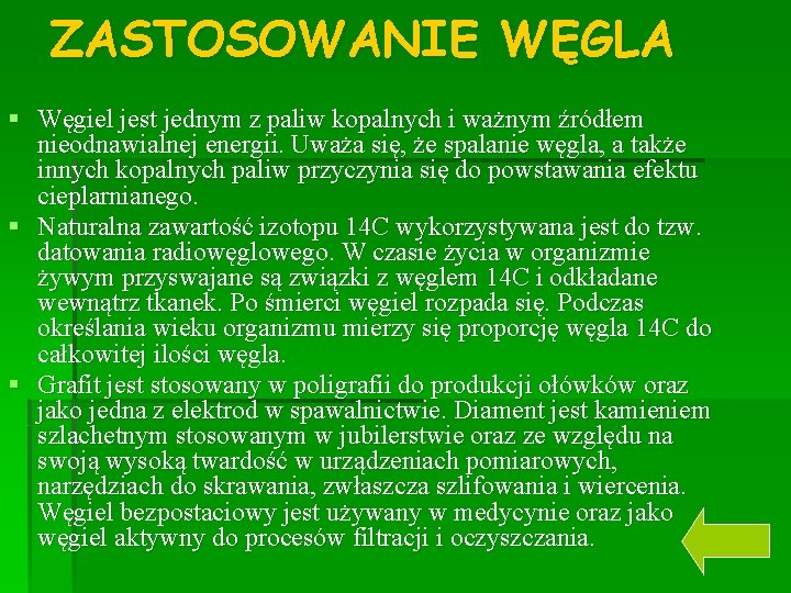 ZASTOSOWANIE WĘGLA § Węgiel jest jednym z paliw kopalnych i ważnym źródłem nieodnawialnej energii.