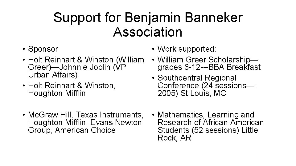 Support for Benjamin Banneker Association • Sponsor • Work supported: • Holt Reinhart &