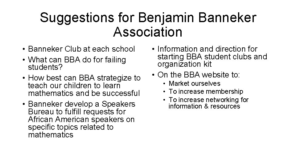Suggestions for Benjamin Banneker Association • Banneker Club at each school • What can