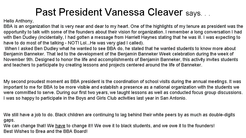 Past President Vanessa Cleaver says. . . Hello Anthony, BBA is an organization that