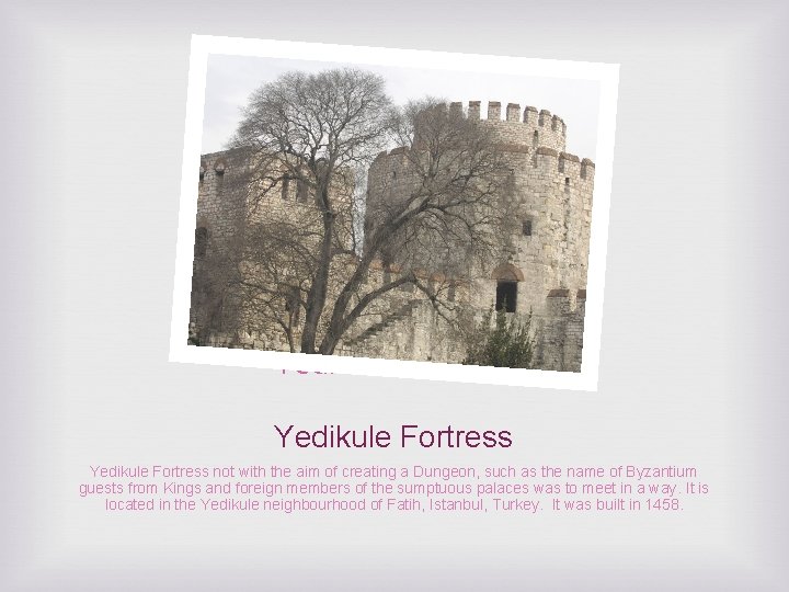 Yedikule Fortress not with the aim of creating a Dungeon, such as the name