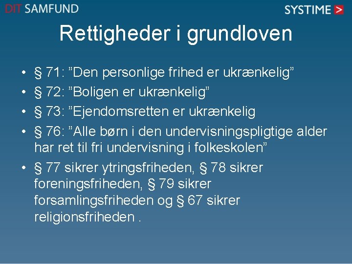 Rettigheder i grundloven • • § 71: ”Den personlige frihed er ukrænkelig” § 72: Rettigheder i grundloven • • § 71: ”Den personlige frihed er ukrænkelig” § 72: