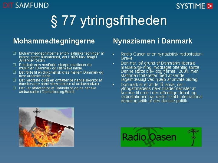 § 77 ytringsfriheden Mohammedtegningerne Nynazismen i Danmark � Muhammed-tegningerne er tolv satiriske tegninger af